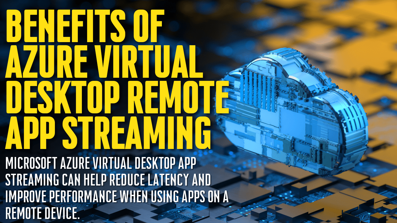 The Benefits of Azure Virtual Desktop Remote App Streaming