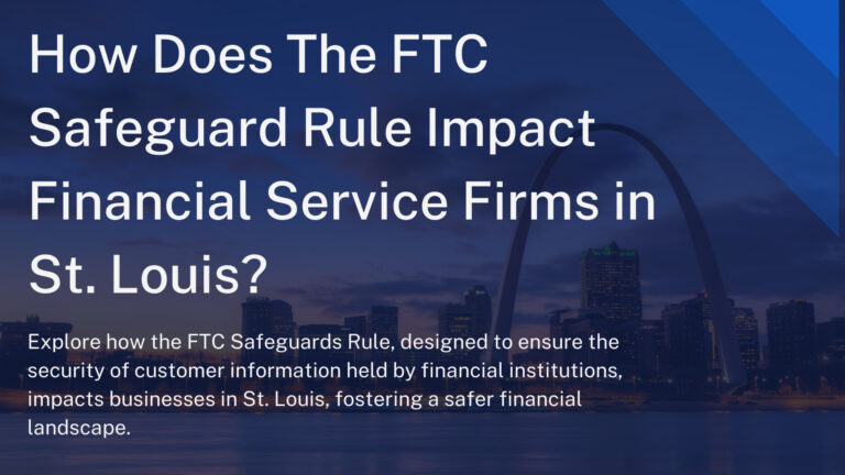How Does The FTC Safeguard Rule Impact Financial Service Firms in St. Louis?